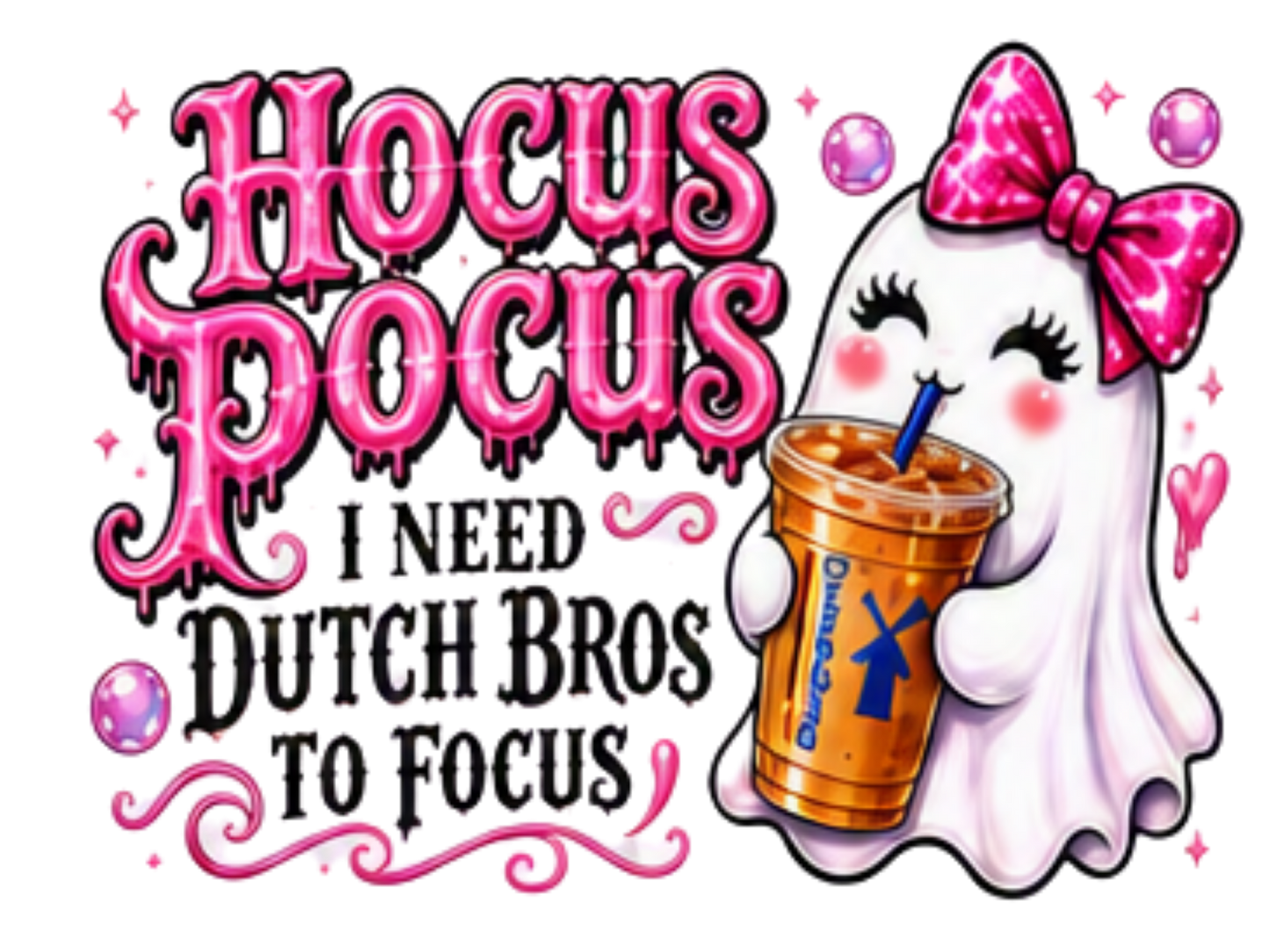 HOCUS POCUS I NEED DUTCH BROS TO FOCUS