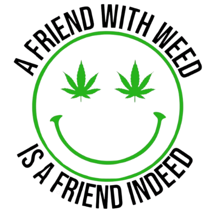 A FRIEND WITH WEED