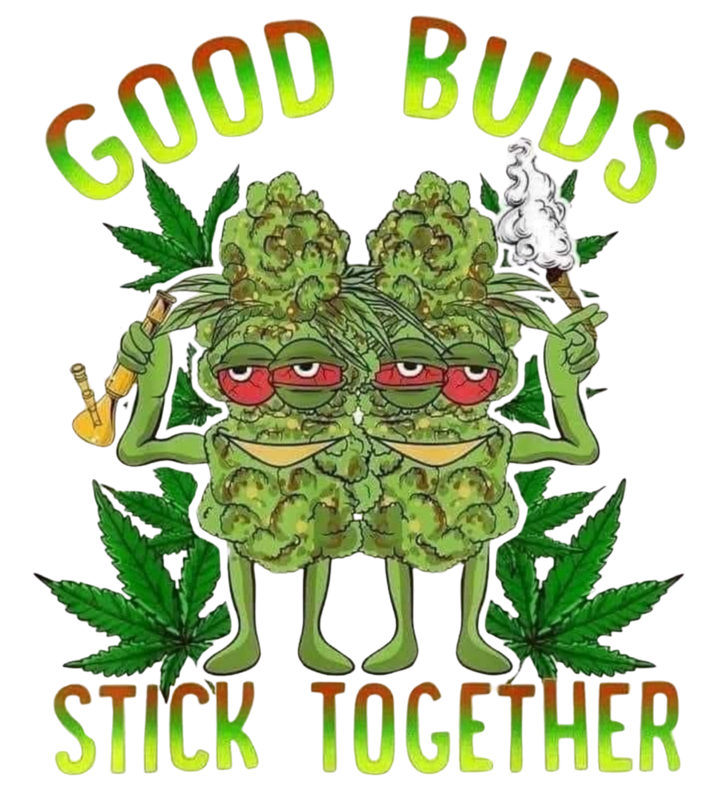 GOOD BUDS STICK TOGETHER