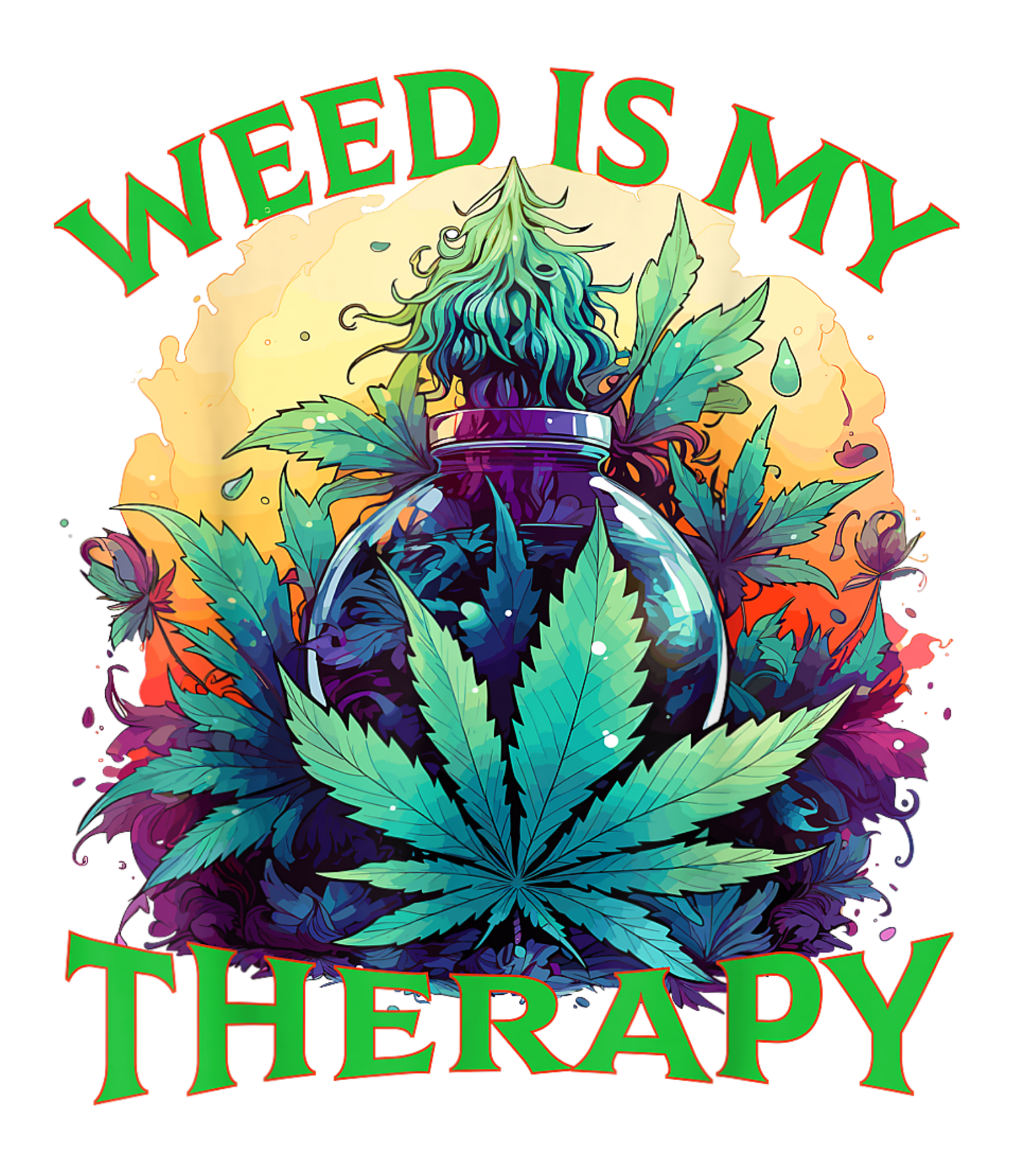 WEED IS MY THERAPY