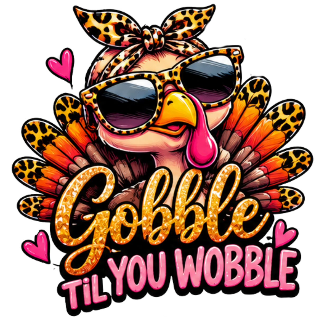 GOBBLE TIL YOU WOBBLE