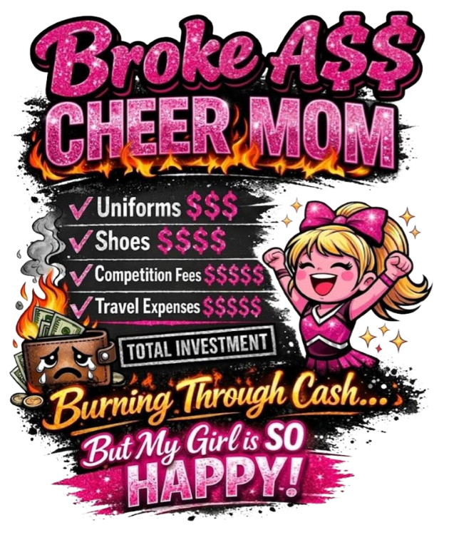 BROKE A$$ CHEER MOM