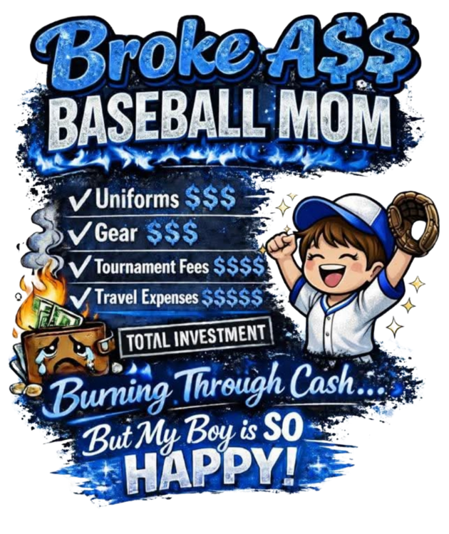 BROKE A$$ BASEBALL MOM