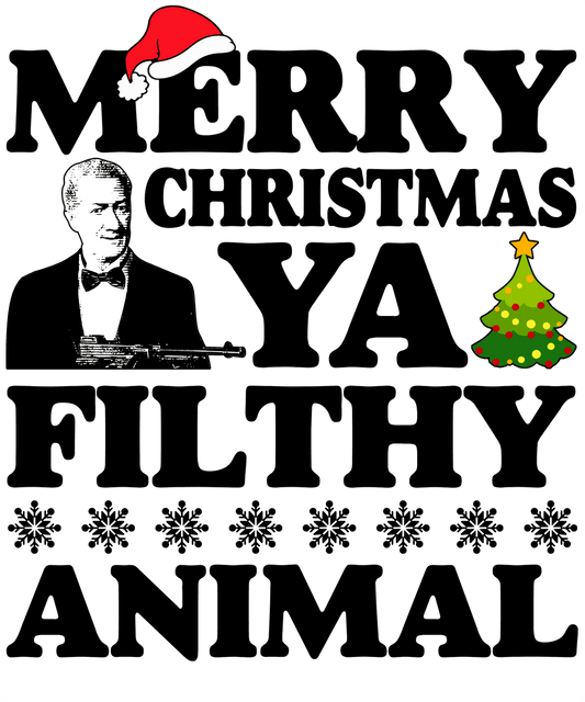 MERRY CHRISTMAS YA FILTHY ANIMAL