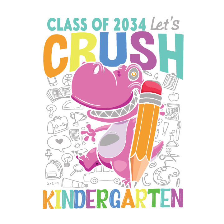CLASS OF 2034 LET'S CRUSH KINDERGARTEN