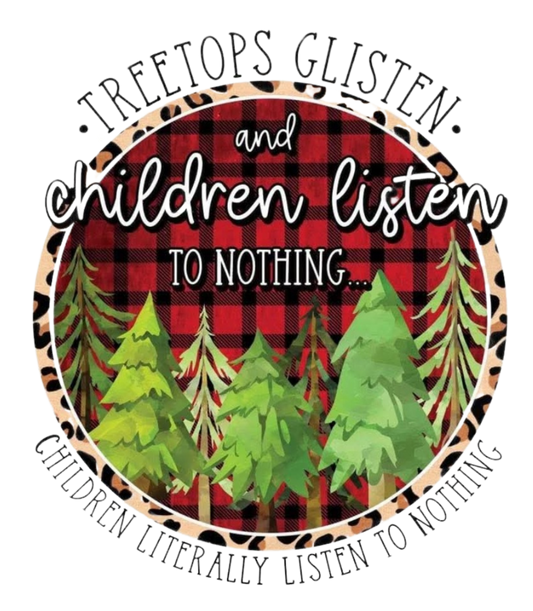 CHILDREN LISTEN TO NOTHING
