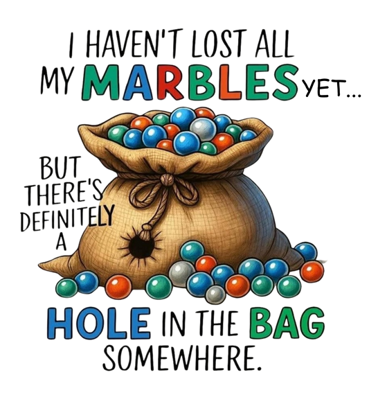 HAVEN'T LOST ALL MY MARBLES
