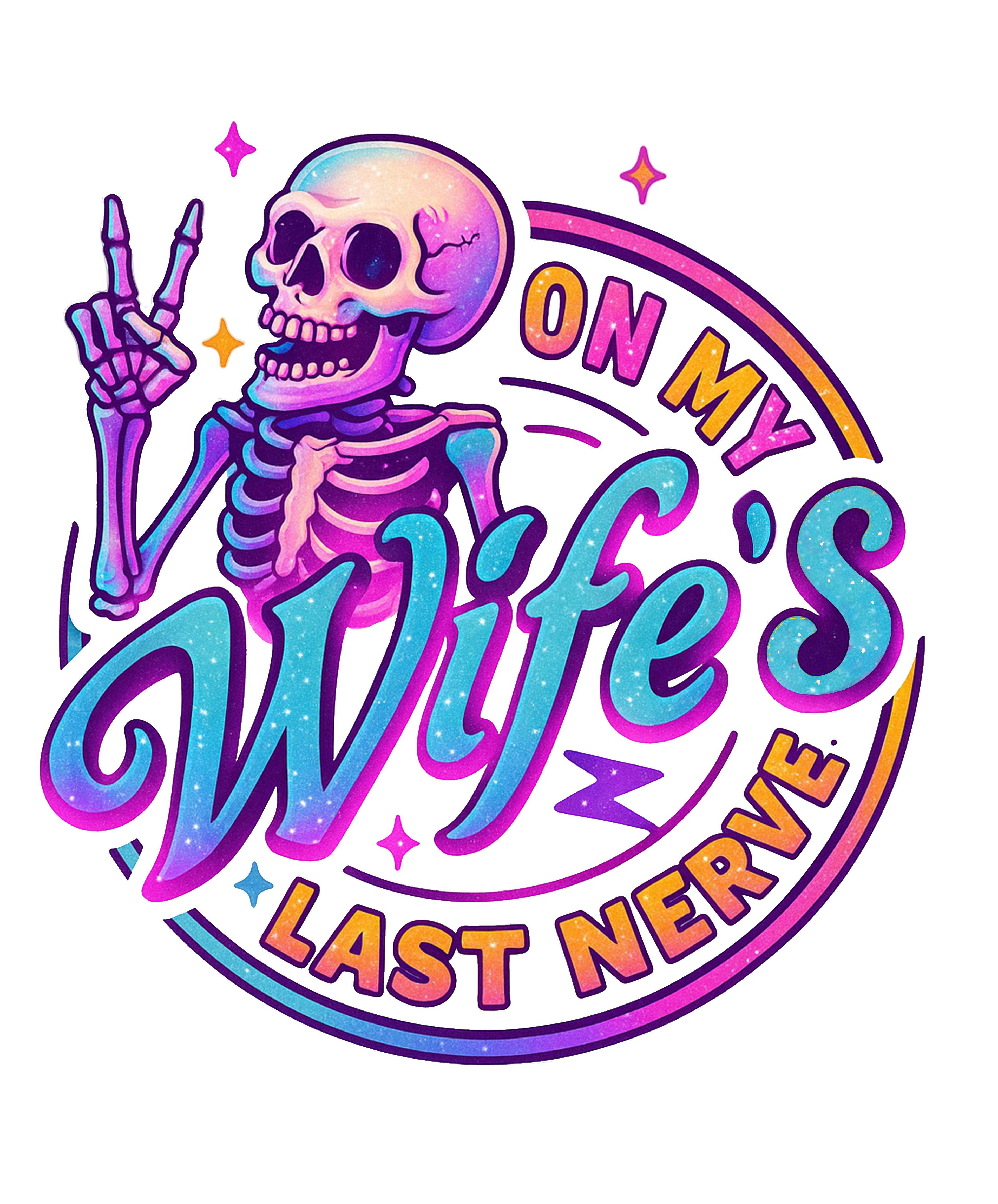 ON MY WIFE'S LAST NERVE