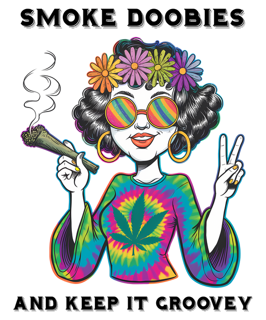 SMOKE DOOBIES AND KEEP IT GROOVY