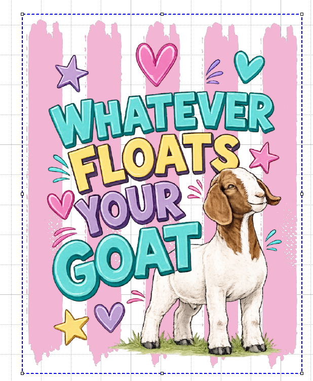 WHATEVER FLOATS YOUR GOAT