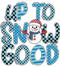 UP TO SNOW GOOD