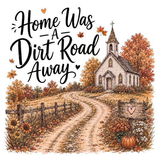 HOME WAS A DIRT ROAD AWAY