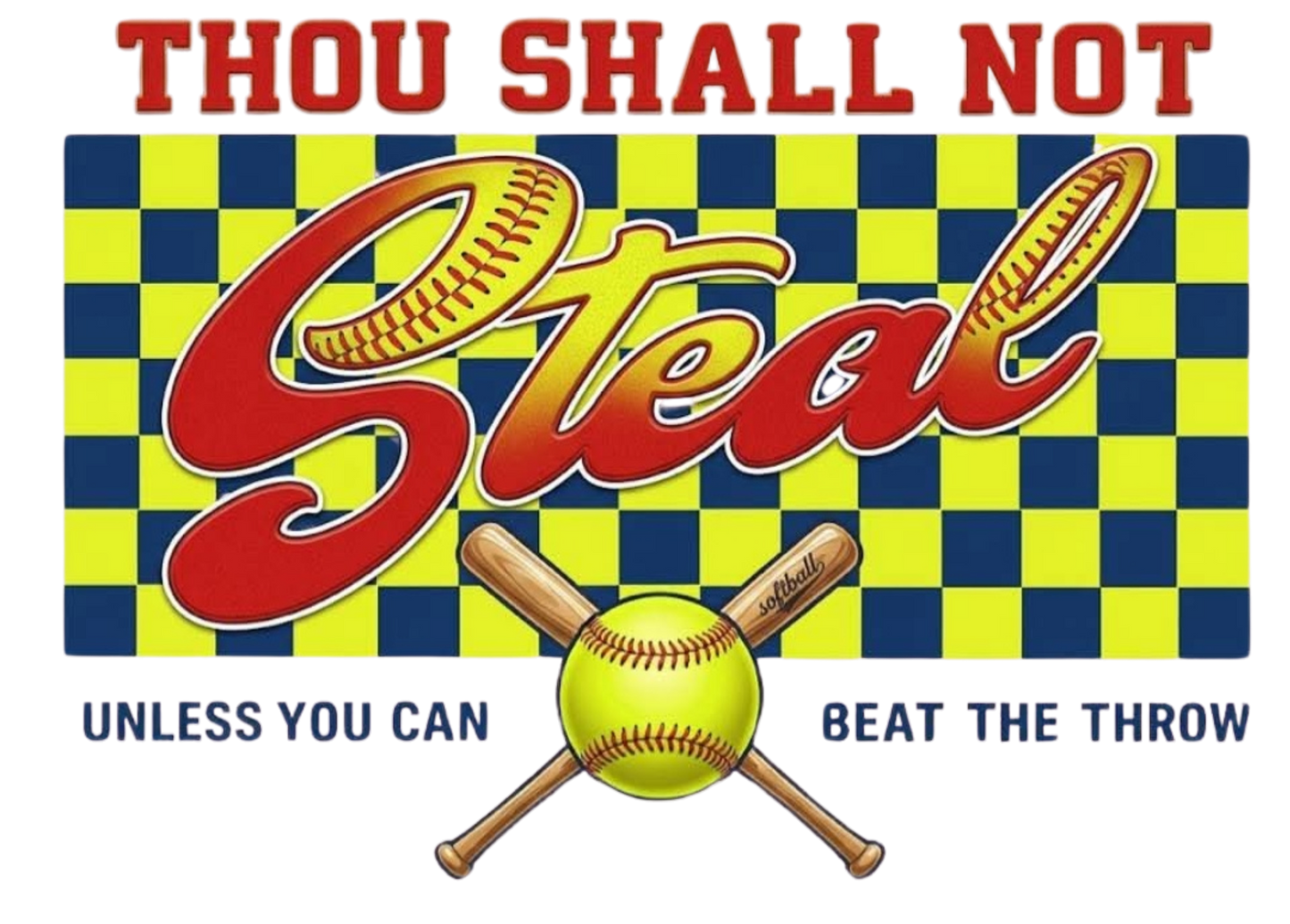 THOU SHALL NOT STEAL SOFTBALL