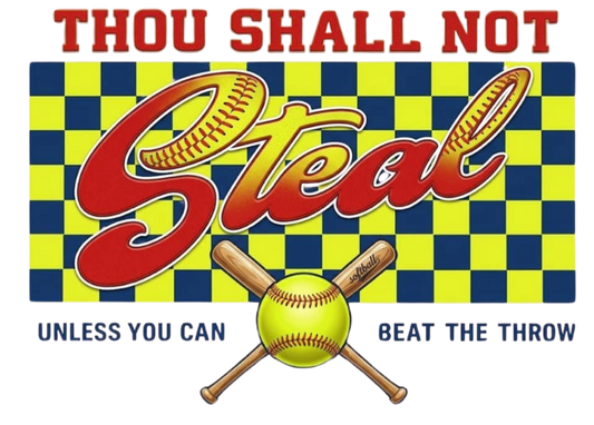 THOU SHALL NOT STEAL SOFTBALL