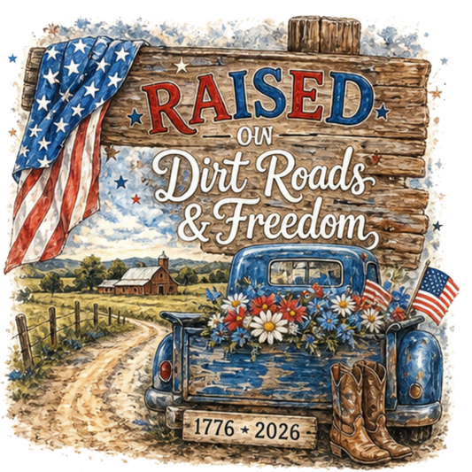 RAISED ON DIRT ROADS AND FREEDOM WITH TRUCK