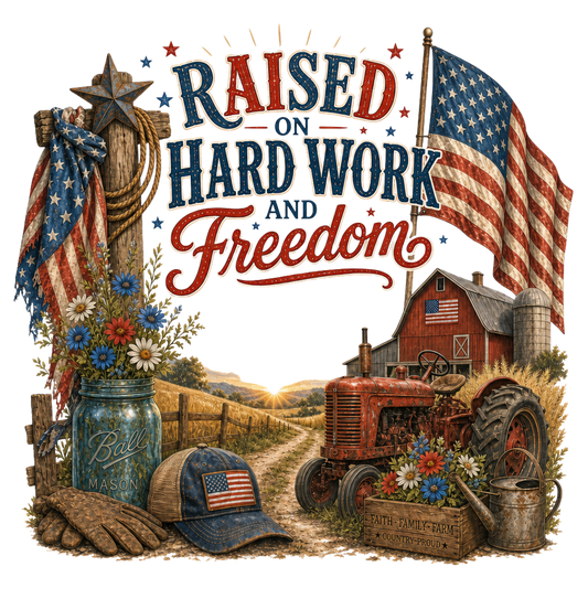 RAISED ON HARD WORK AND FREEDOM WITH CROSS