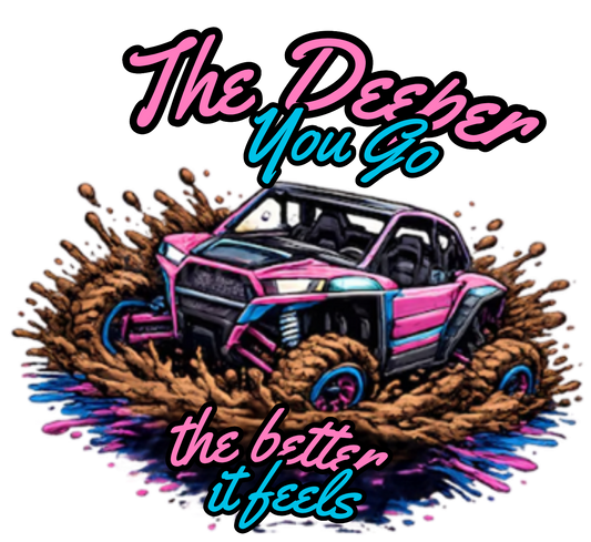 THE DEEPER YOU GO THE BETTER IT FEELS