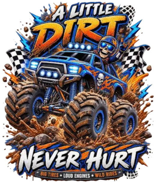 A LITTLE DIRT NEVER HURT