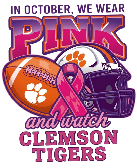 IN OCTOBER WE WEAR PINK AND WATCH CLEMSON TIGERS