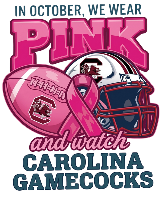 IN OCTOBER WE WEAR PINK AND WATCH CAROLINA GAMECOCKS