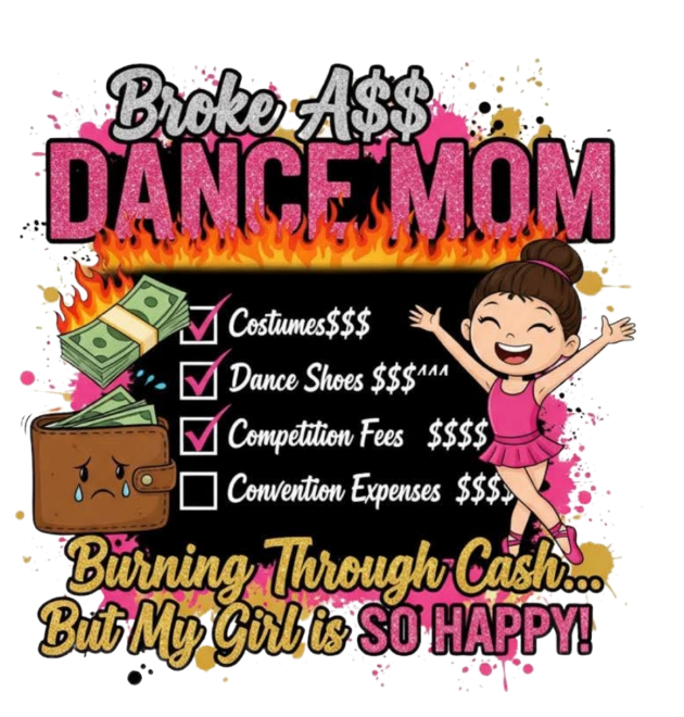BROKE A$$ DANCE MOM