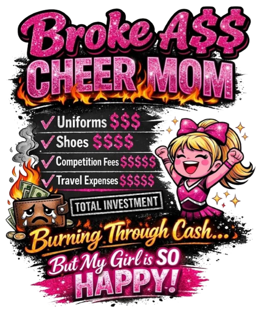 BROKE A$$ CHEER MOM