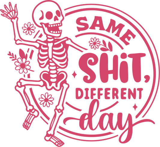 SAME SHIT DIFFERENT DAY