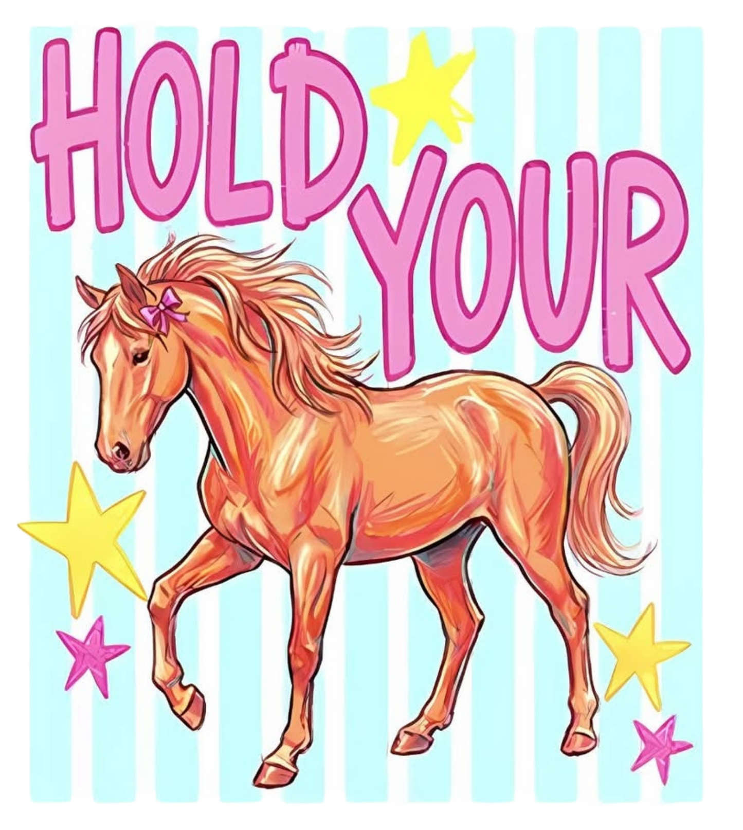 HOLD YOUR HORSES