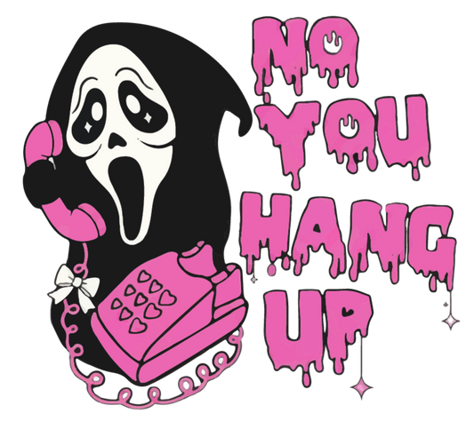 NO YOU HANG UP GHOST FACE