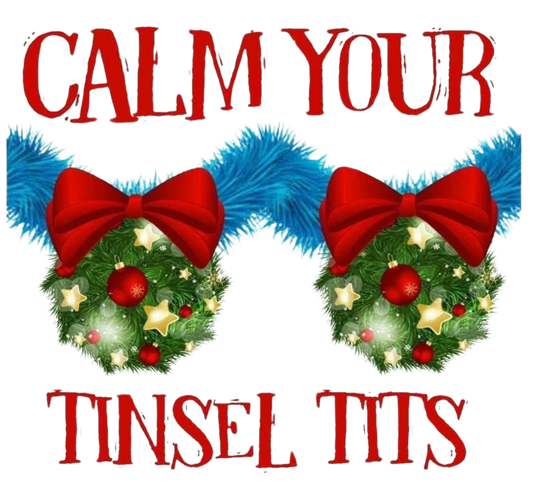 CALM YOUR TINSEL TITS