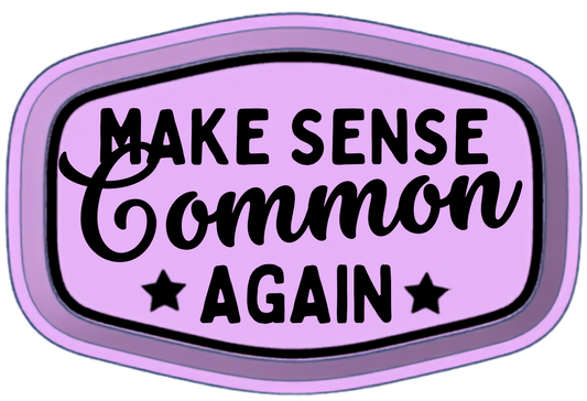 MAKE SENSE COMMON AGAIN