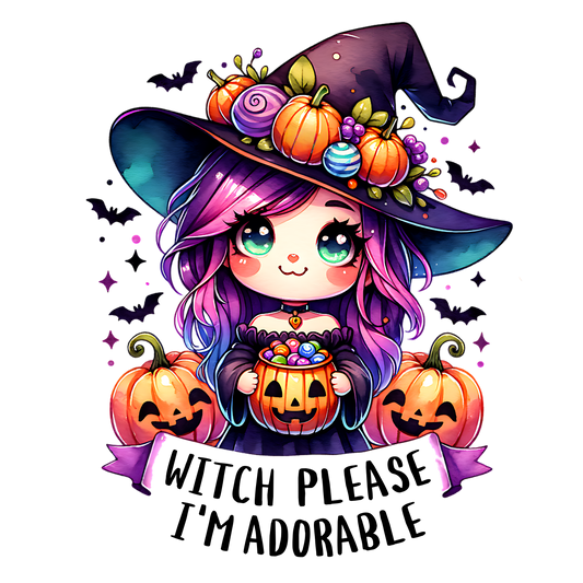 WITCH PLEASE I'M ADORABLE