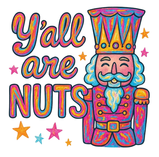 YA'LL ARE NUTS