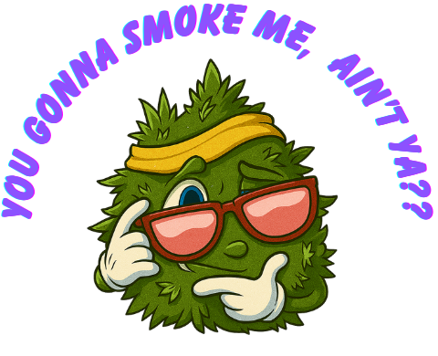 YOU GONNA SMOKE ME