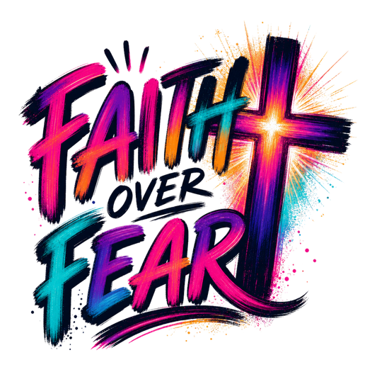 FAITH OVER FEAR COLORFUL