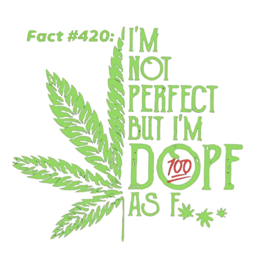 I'M NOT PERFECT BUT I'M DOPE