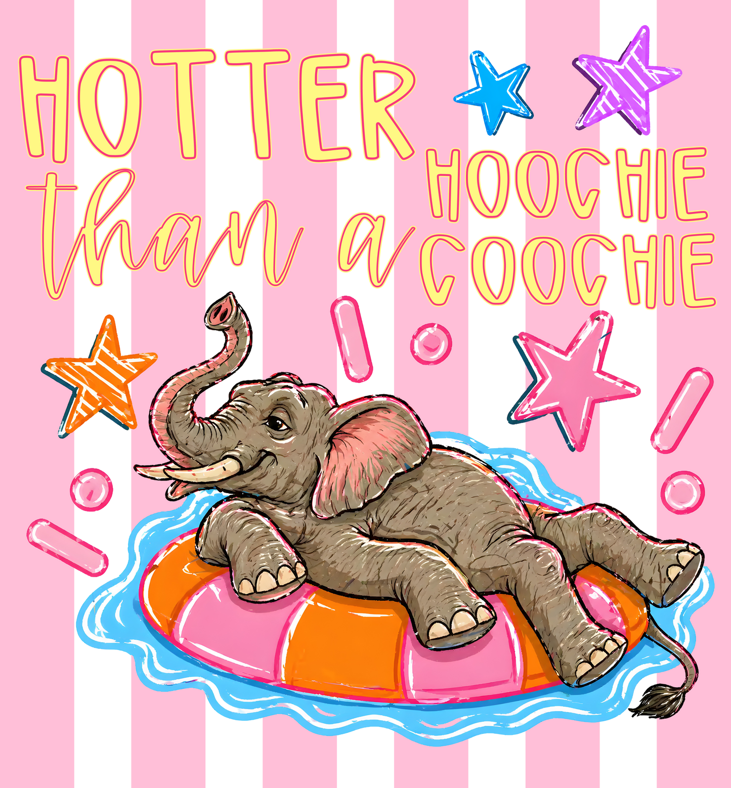 HOTTER THAN A HOOCHIE COOCHIE ELEPHANT