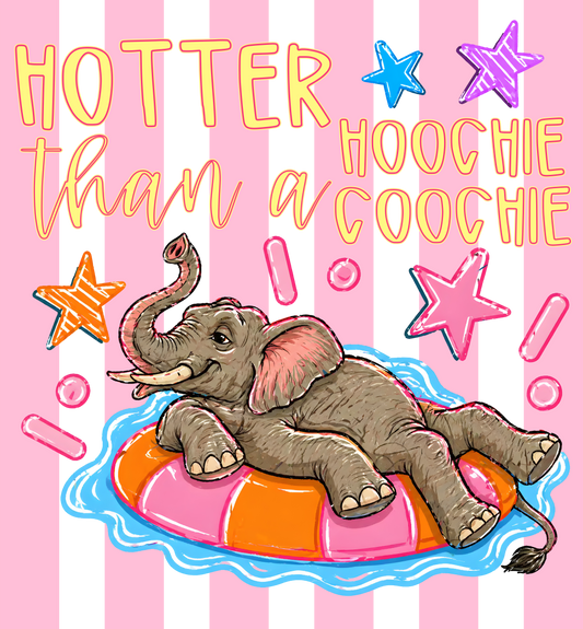 HOTTER THAN A HOOCHIE COOCHIE ELEPHANT