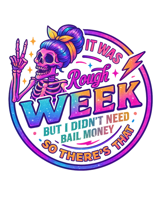 IT WAS A ROUGH WEEK