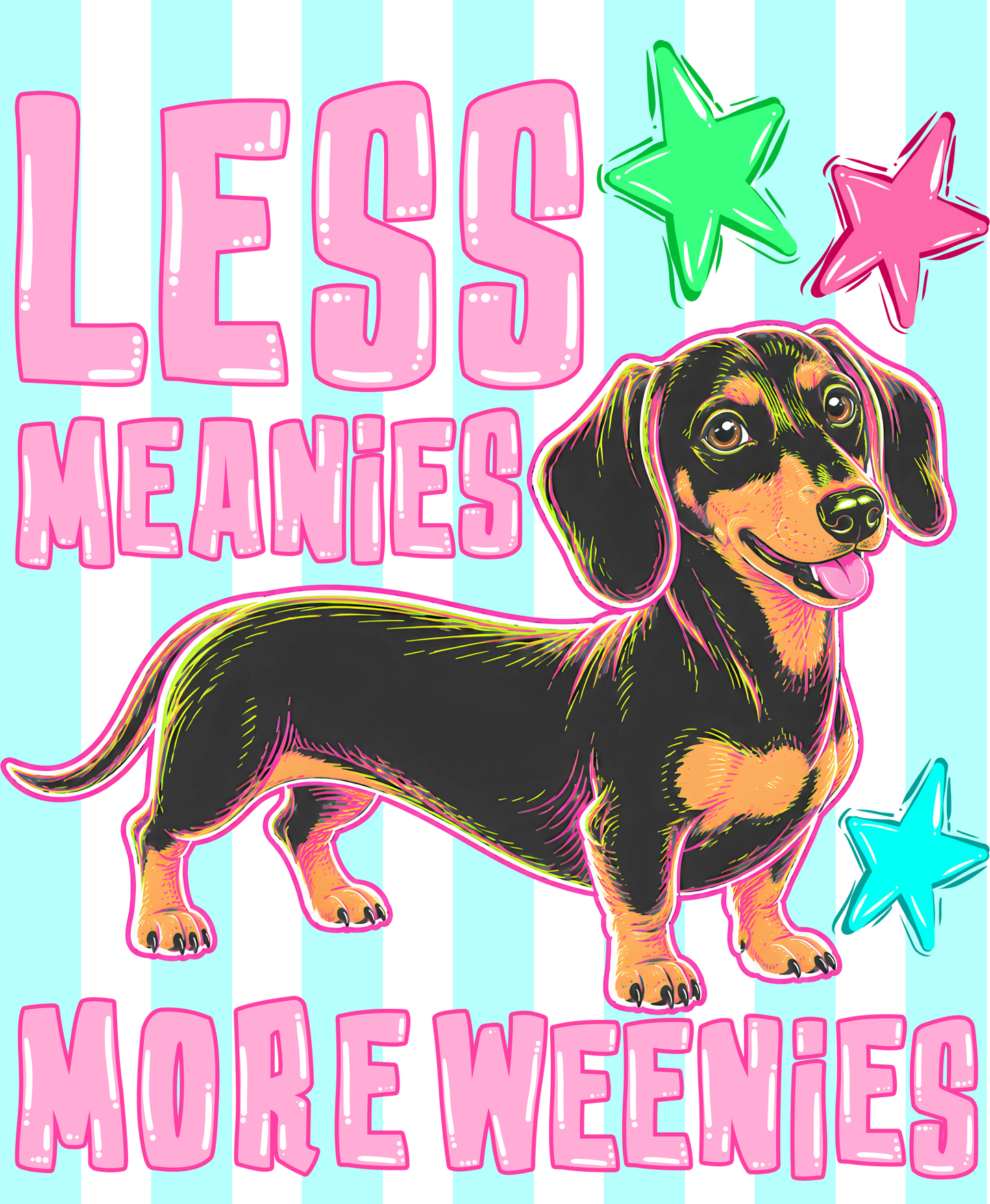 LESS MEANIES MORE WEENIES
