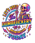 KEEP THE DUMBFUCKERY
