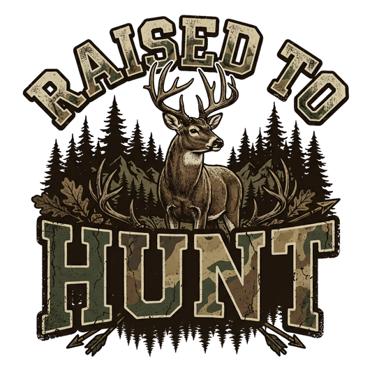 RAISED TO HUNT