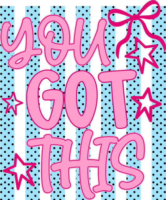 YOU GOT THIS